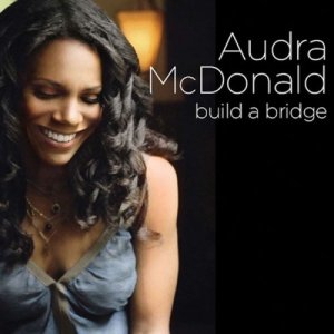 Audra McDonald: Build a Bridge